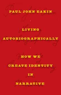9780801447242-0801447240-Living Autobiographically: How We Create Identity in Narrative