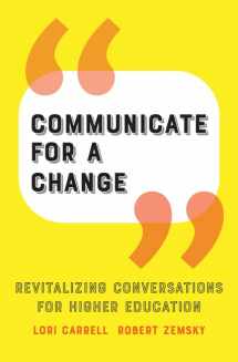 9781421441740-1421441748-Communicate for a Change: Revitalizing Conversations for Higher Education