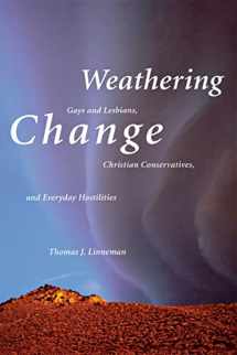 9780814751879-0814751873-Weathering Change: Gays and Lesbians, Christian Conservatives, and Everyday Hostilities