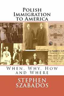 9781515286899-1515286894-Polish Immigration to America: When, Why, How and Where (Polish Genealogy)