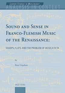 9789042945968-9042945966-Sound and Sense in Franco-Flemish Music of the Renaissance: Sharps, Flats, and the Problem of Musica Ficta (Analysis in Context. Leuven Studies in Musicology, 7)