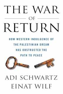 9781250364845-1250364841-The War of Return: How Western Indulgence of the Palestinian Dream Has Obstructed the Path to Peace