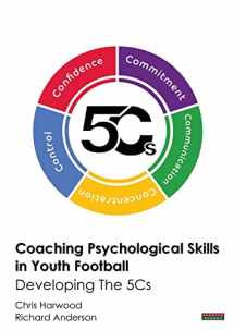 9781909125889-1909125881-Coaching Psychological Skills in Youth Football: Developing The 5Cs (Soccer Coaching)