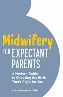 9781647390488-1647390486-Midwifery for Expectant Parents: A Modern Guide to Choosing the Birth That's Right for You