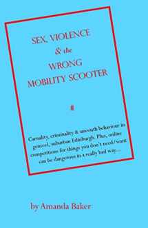 9781689051309-1689051302-Sex, Violence & the Wrong Mobility Scooter (Comedy-Action-Misadventure Ft. Granny Annie)