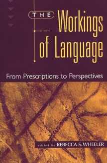 9780275962463-0275962466-The Workings of Language: From Prescriptions to Perspectives