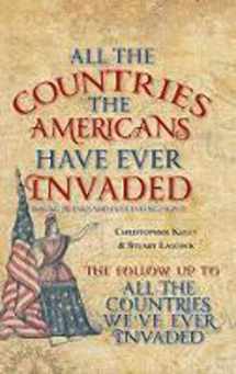 9781445651767-1445651769-All the Countries the Americans Have Ever Invaded: Making Friends and Influencing People?