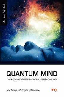 9781619710122-1619710129-Quantum Mind: The Edge Between Physics and Psychology