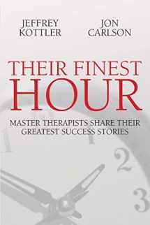 9781845900885-184590088X-Their Finest Hour: Master Therapists Share Their Greatest Success Stories