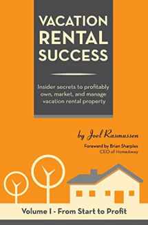 9780976647928-0976647923-Vacation Rental Success: Insider secrets to profitably own, market, and manage vacation rental property (From Start to Profit)
