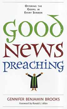 9780829819175-0829819177-Good News Preaching: Offering the Gospel in Every Sermon