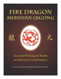 9781848191112-1848191111-Fire Dragon Meridian Qigong: Essential Neigong for Health and Spiritual Transformation