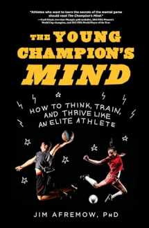 9781635650563-1635650569-The Young Champion's Mind: How to Think, Train, and Thrive Like an Elite Athlete