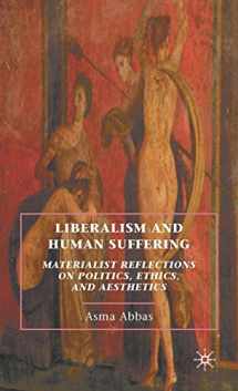 9780230104457-0230104452-Liberalism and Human Suffering: Materialist Reflections on Politics, Ethics, and Aesthetics