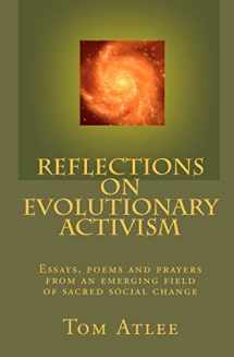 9781449597955-1449597955-Reflections on Evolutionary Activism: Essays, poems and prayers from an emerging field of sacred social change