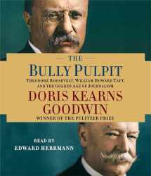 9781442353152-1442353155-The Bully Pulpit: Theodore Roosevelt, William Howard Taft, and the Golden Age of Journalism