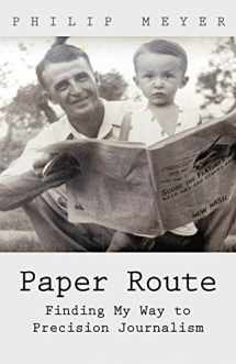 9781462083121-1462083129-Paper Route: Finding My Way to Precision Journalism