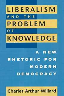 9780226898469-0226898466-Liberalism and the Problem of Knowledge: A New Rhetoric for Modern Democracy (New Practices of Inquiry)