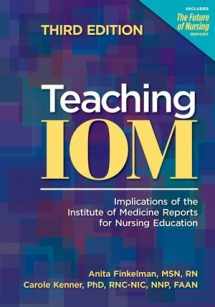 9781558104549-1558104542-Teaching IOM: Implications of the Institute of Medicine Reports for Nursing Education