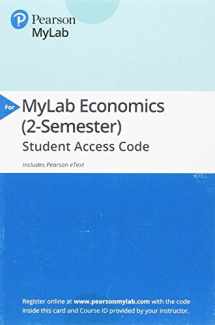 9780134747118-0134747119-Economics -- MyLab Economics with Pearson eText Access Code