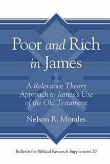 9781575067827-157506782X-Poor and Rich in James: A Relevance Theory Approach to James's Use of the Old Testament (Bulletin for Biblical Research Supplement)