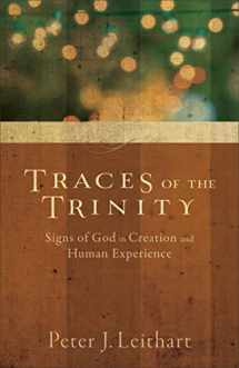 9781587433672-1587433672-Traces of the Trinity: Signs of God in Creation and Human Experience