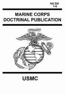 9781790686674-1790686679-Marine Corps Doctrinal Publication MCDP 1-6: Contains MCDP 1 WARFIGHTING, MCDP 2 INTELLIGENCE, MCDP 3 EXPEDITIONARY, OPERATIONS MCDP 4 LOGISTICS, MCDP 5 PLANNING and MCDP 6 COMMAND AND CONTROL