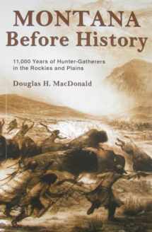 9780878425853-0878425853-Montana Before History: 11,000 Years of Hunter-Gatherers in the Rockies and the Plains