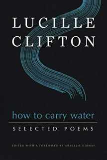 9781950774142-1950774147-How to Carry Water: Selected Poems of Lucille Clifton (American Poets Continuum Series, 180)