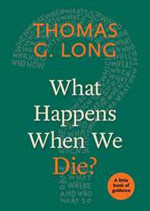 9780898692334-0898692334-What Happens When We Die? (Little Books of Guidance)