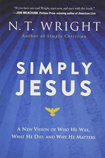 9780062084408-0062084402-Simply Jesus: A New Vision of Who He Was, What He Did, and Why He Matters