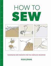 9781784942946-1784942944-How to Sew: Techniques and Projects for the Complete Beginner