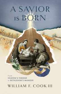 9781087758459-1087758459-A Savior Is Born: From Heaven’s Throne to Bethlehem’s Manger