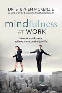 9781601633361-160163336X-Mindfulness at Work: How to Avoid Stress, Achieve More, and Enjoy Life!