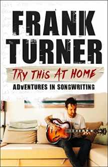9781472257864-1472257863-Try This At Home: Adventures in songwriting