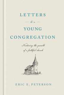 9781641581158-1641581158-Letters to a Young Congregation: Nurturing the Growth of a Faithful church