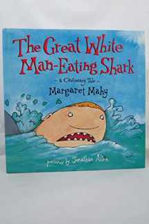 9780803707498-0803707495-Great White Man-Eating Shark: A Cautionary Tale