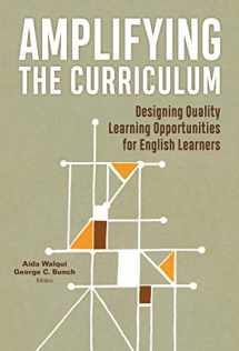 9780807761199-0807761192-Amplifying the Curriculum: Designing Quality Learning Opportunities for English Learners (Language and Literacy Series)
