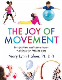 9781605546421-1605546429-The Joy of Movement: Lesson Plans and Large-Motor Activities for Preschoolers