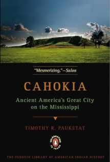 9780143117476-0143117475-Cahokia: Ancient America's Great City on the Mississippi (Penguin Library of American Indian History)