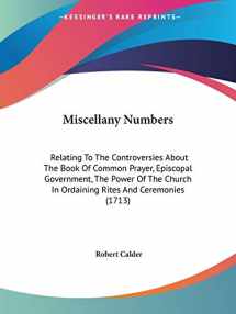 9781104296964-1104296969-Miscellany Numbers: Relating To The Controversies About The Book Of Common Prayer, Episcopal Government, The Power Of The Church In Ordaining Rites And Ceremonies (1713)