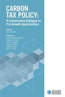 9780692856321-0692856323-Carbon Tax Policy: A Conservative Dialogue on Pro-Growth Opportunities