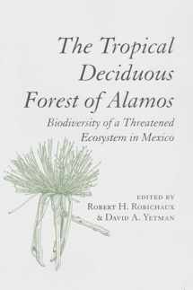 9780816519224-0816519226-The Tropical Deciduous Forest of Alamos: Biodiversity of a Threatened Ecosystem in Mexico