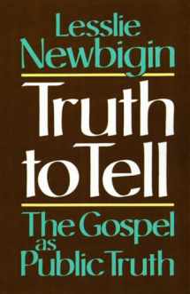 9780802806079-0802806074-Truth to Tell: The Gospel as Public Truth (Osterhaven Lecture)