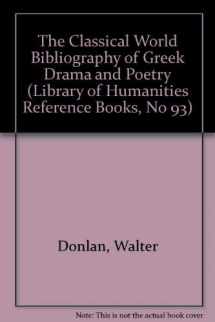 9780824098803-0824098803-The Classical World Bibliography of Greek Drama and Poetry (Garland Reference Library of the Humanities, Vol. 93)