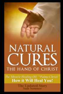 9781520390673-152039067X-Natural Cures - The Hand of Christ: The Miracle Healing Oil: "Palma Christi" How It Will Heal You