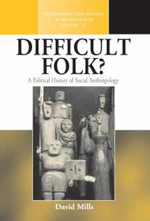9781845454500-1845454502-Difficult Folk?: A Political History of Social Anthropology (Methodology & History in Anthropology, 19)