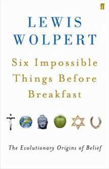 9780571209200-0571209203-Six Impossible Things Before Breakfast: the Evolutionary Origins of Belief