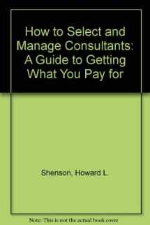 9780669211290-066921129X-How to Select and Manage Consultants: A Guide to Getting What You Pay for