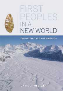 9780520250529-0520250524-First Peoples in a New World: Colonizing Ice Age America